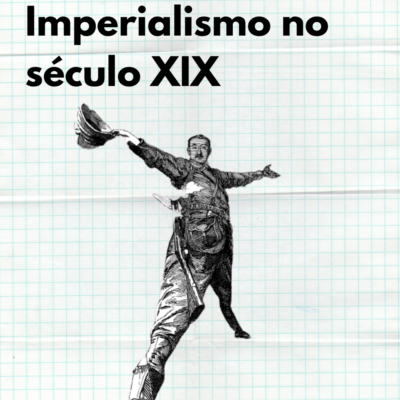 Analise do tema “Imperialismo no século XIX”.